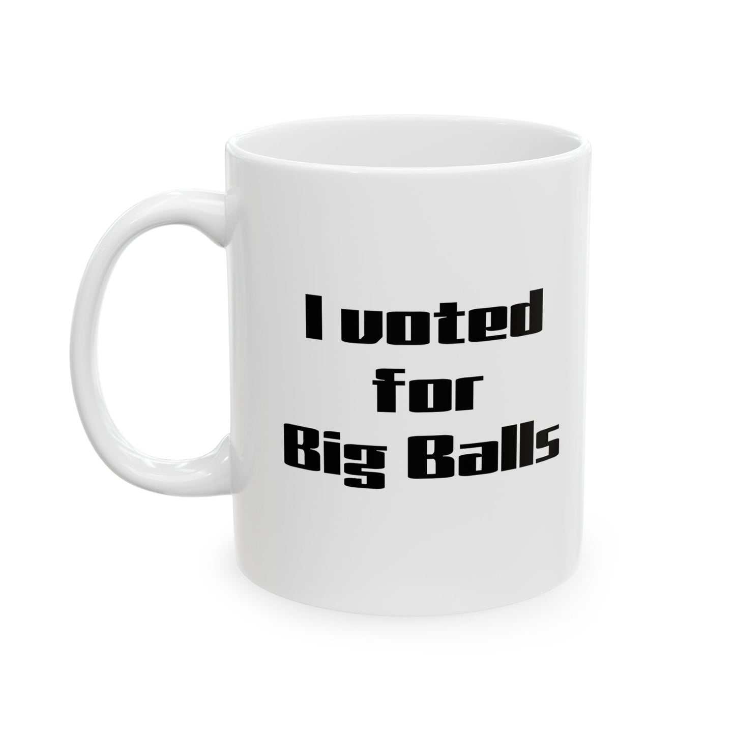 I Voted for Big Balls DOGE Ceramic Mug